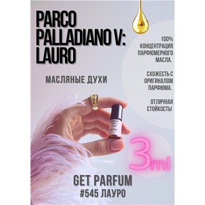 Parco Palladiano V: Lauro / GET PARFUM 545